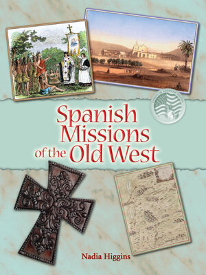 cover image of Spanish Missions: Forever Changing the People of the Old West